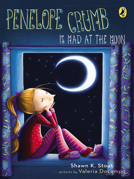 Title details for Penelope Crumb Is Mad at the Moon by Shawn K. Stout - Wait list